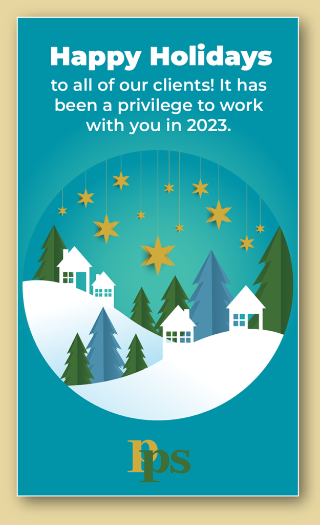 Happy Holidays to all of our clients. It has been a privilege to work with you in 2023!